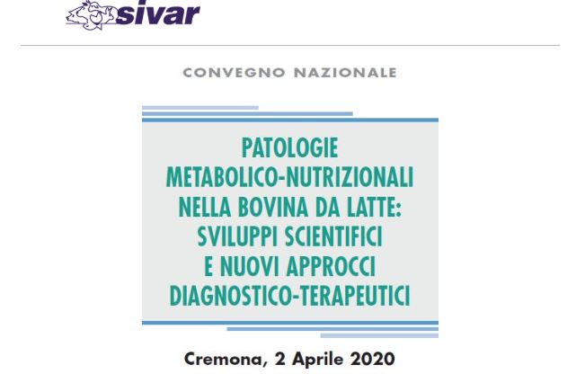 Convegno SIVAR “Patologie metaboliche-nutrizionali nella bovina da latte: sviluppi scientifici e nuovi approcci diagnostico-terapeutici”