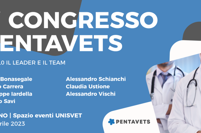 1° CONGRESSO Pentavets-Unisvet: “COME COSTRUIRE UN’EQUIPE VETERINARIA DI SUCCESSO – CONSIGLI PRATICI PER FARE LA DIFFERENZA”