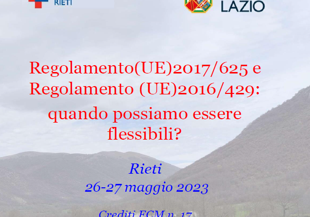 – CORREZIONE Accreditamento ECM – Corso ECM residenziale, ASL Rieti: ” “Regolamento (UE) 2017/625 e Regolamento (UE) 2016/429: QUANDO POSSIAMO ESSERE FLESSIBILI?”