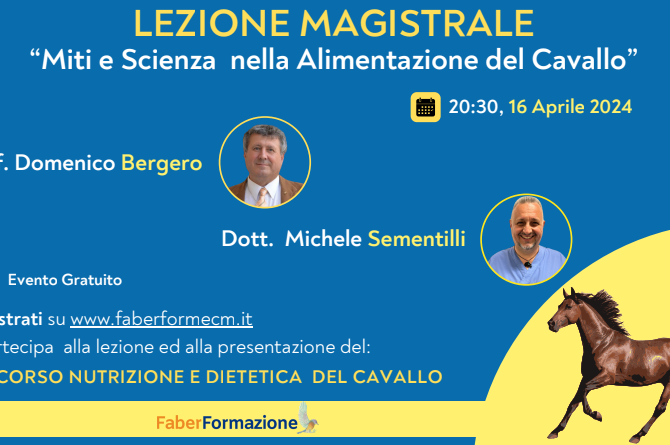 Eventi Faber Formazione: “Lezione magistrale su“ Miti e scienza nell’Alimentazione del Cavallo”  e “Percorso di Nutrizione e Dietetica del Cavallo” – 16 Aprile 2024