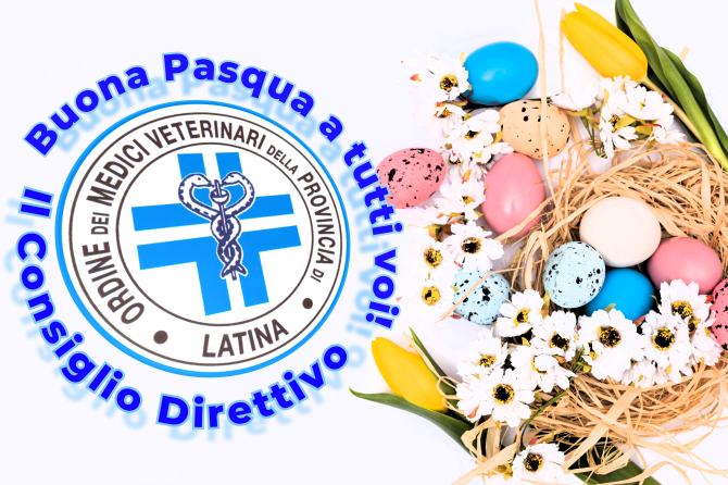 Buona Pasqua dall’Ordine dei Medici veterinari della provincia di Latina. – Chiusura ufficio di segreteria.